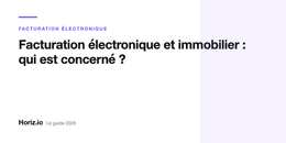 Facturation électronique et immobilier : qui est concerné et comment s'y préparer